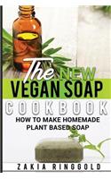 New Vegan Soap Cookbook: How to Make Homemade Plant Based Soap