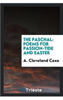 The Paschal: Poems for Passion-Tide and Easter