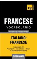Vocabolario Italiano-Francese per studio autodidattico - 5000 parole: (122 Italian Collection)
