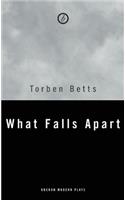 What Falls Apart: (Oberon Modern Plays)