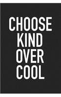 Choose Kind Over Cool: A 6x9 Inch Matte Softcover Journal Notebook with 120 Blank Lined Pages and an Uplifting Positive Cover Slogan