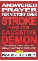 Answered Prayer for Victory Over Stroke and Its Causative Demon