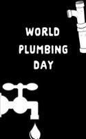 World Plumbing Day: Plumber Gift: This Is a Blank, Lined Journal That Makes a Perfect World Plumbing Day Gift for Men or Women. It's 6x9 with 120 Pages, a Convenient Si