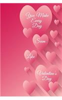 You Make Every Day Seem Like Valentine's Day