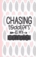 Chasing Toddlers Is My Cardio: Notebooks for Mom Appreciation - Blank Lined Journals(10 Gift of Love for Mothers)
