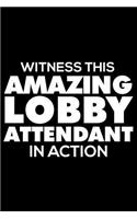 Witness This Amazing Lobby Attendant in Action: 6x9 Notebook, Ruled, Funny Writing Notebook, Journal for Work, Daily Diary, Planner, Organizer for Lobby Attendants, Receptionists