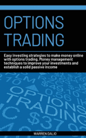 Options Trading: Easy Investing Strategies to Make Money Online with Options Trading. Money Management Techniques to Improve Your Investments and Establish a Solid P(1 Trading)