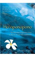 Ho'oponopono: The Hawaiian Forgiveness Ritual as the Key to Your Life's Fulfillment