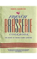 French Brasserie Cookbook: The Heart of French Home Cooking