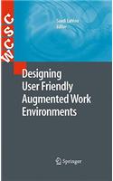 Designing User Friendly Augmented Work Environments