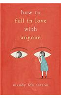 How to Fall in Love with Anyone: A Memoir in Essays