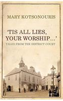 Tis All Lies, Your Worship