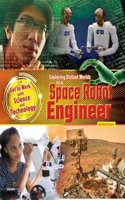 Exploring Distant Worlds as a Space Robot Engineer: (Get to Work with Science and Technology)