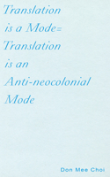 Translation is a Mode=Translation is an Anti-neocolonial Mode