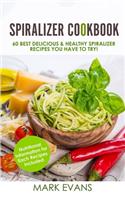Spiralizer Cookbook: 60 Best Delicious & Healthy Spiralizer Recipes You Have to Try! (Spiralizer Cookbook Series) (Volume 1)