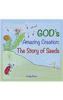 God'S Amazing Creation: The Story of Seeds