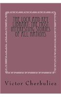 The Lock and Key Library: The Most Interesting Stories of All Nations: Stories of Modern French Novels
