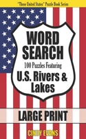 U.S. Rivers & Lakes Word Search Puzzles in LARGE PRINT: 100 Large Print Word Find Puzzles Featuring Rivers and Lakes in the United States