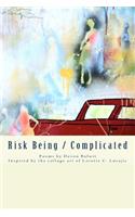 Risk Being/Complicated