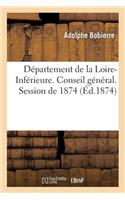Département de la Loire-Inférieure. Conseil Général. Session de 1874