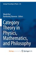 Category Theory in Physics, Mathematics, and Philosophy