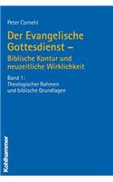 Der Evangelische Gottesdienst - Biblische Kontur Und Neuzeitliche Wirklichkeit