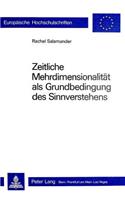 Zeitliche Mehrdimensionalitaet als Grundbedingung des Sinnverstehens