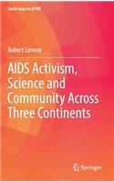AIDS Activism, Science and Community Across Three Continents