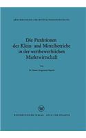 Die Funktionen der Klein- und Mittelbetriebe in der wettbewerblichen Marktwirtschaft
