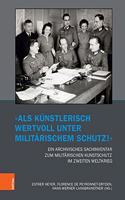 ALS Kunstlerisch Wertvoll Unter Militarischem Schutz!' Ein Archivisches Sachinventar Zum Militarischen Kunstschutz Im Zweiten Weltkrieg