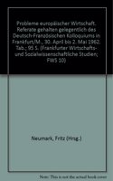 Probleme Europaischer Wirtschaft: Referate Gehalten Gelegentlich Des Deutsch-Franzosischen Kolloquiums in Frankfurt/M., 3. April Bis 2. Mai 1962