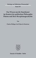 Das Wissen Um Die Staatskunst Im Kontext Der Politischen Philosophie Platons Und Ihrer Rezeptionsgeschichte