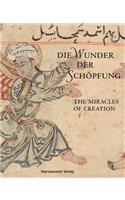 Die Wunder Der Schopfung - The Wonders of Creation: Handschriften Der Bayerischen Staatsbibliothek Aus Dem Islamischen Kulturkreis