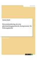 Personalmarketing als eine gleichstellungspolitische Komponente für Führungskräfte