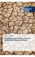 Vegetation Dynamics over the Northeast Region of Brazil