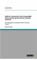 Gulliver's conversion into a reasonable horse and his upcoming hate towards mankind: An investigation of Jonathan Swift's "Gulliver's Travels"(English)