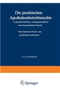 Die preußischen Apothekenbetriebsrechte in gewerberechtlicher, vermögensrechtlicher und steuerrechtlicher Hinsicht