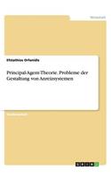 Principal-Agent-Theorie. Probleme der Gestaltung von Anreizsystemen
