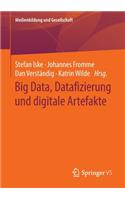 Big Data, Datafizierung und digitale Artefakte