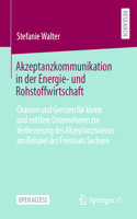 Akzeptanzkommunikation in Der Energie- Und Rohstoffwirtschaft