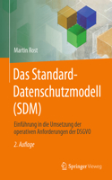 Das Standard-Datenschutzmodell (Sdm): Einführung in Die Umsetzung Der Operativen Anforderungen Der Dsgvo