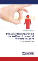 Impact of Redundancy on the Welfare of Industrial Workers in Kenya: (English)