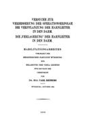 Versuche Zur Verbesserung Der Operationserfolge Bei Verpflanzung Der Harnleiter in Den Darm. Die "Verlagerung" Der Harnleiter in Den Darm: Habilitationsarbeiten Vorgelegt Der Medizinischen Fakultät Würzburg Zur Erlangung Der Venia Legendi Für Das Fach Der Chirurgie