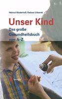 Unser Kind: Das Große Gesundheitsbuch Von A-Z