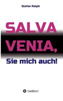 Salva Venia, Sie mich auch!