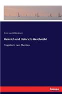 Heinrich und Heinrichs Geschlecht: Tragödie in zwei Abenden