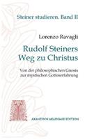 Rudolf Steiners Weg zu Christus: Von der philosophischen Gnosis zur mystischen Gotteserfahrung