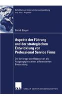 Aspekte Der Führung Und Der Strategischen Entwicklung Von Professional Service Firms