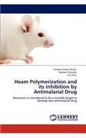 Heam Polymerization and Its Inhibition by Antimalarial Drug