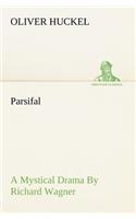 Parsifal A Mystical Drama By Richard Wagner Retold In The Spirit Of The Bayreuth Interpretation
